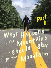 What Happens in the Mountains, Should Stay in the Mountains Part ll