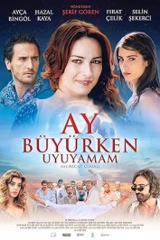 Ay Büyürken Uyuyamam