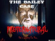 The Bailey Case: Preternatural