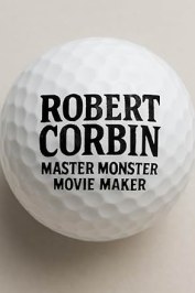 Robert Corbin-Master Monster Movie Maker