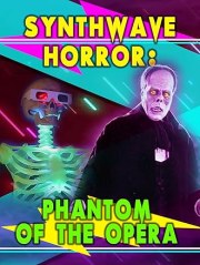Synthwave Horror: Phantom of the Opera