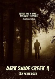 Dark Shade Creek 4 - Ten Years Later