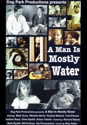 A Man Is Mostly Water