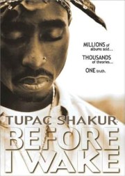 Tupac Shakur: Before I Wake...