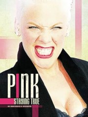 Pink: Staying True