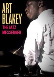 Art Blakey: The Jazz Messenger