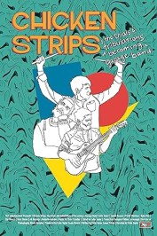Chicken Strips: The Trials and Tribulations of Becoming a Garage Band