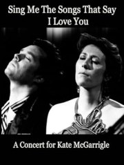 Sing Me the Songs That Say I Love You: A Concert for Kate McGarrigle