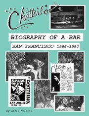 Chatterbox Biography of a Bar San Francisco 1986-1990