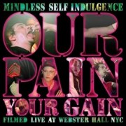 Mindless Self Indulgence: Our Pain, Your Gain