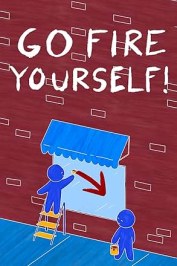 Go Fire Yourself!
