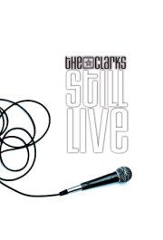 The Clarks: Still Live