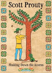 Scott Prouty Shaking Down the Acorns