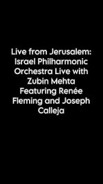 Live from Jerusalem: Israel Philharmonic Orchestra Live with Zubin Mehta Featuring Renée Fleming and Joseph Calleja