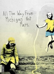 All the Way from Michigan Not Mars