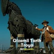 Gizemli Tarih: Troya