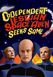 Codependent Lesbian Space Alien Seeks Same