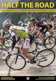 Half The Road: The Passion, Pitfalls & Power of Women's Professional Cycling