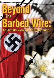 Beyond the Barbed Wire: An Artist View of the Holocaust