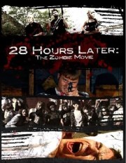 28 Hours Later: The Zombie Movie
