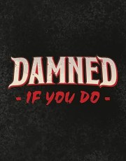 Damned If You Do