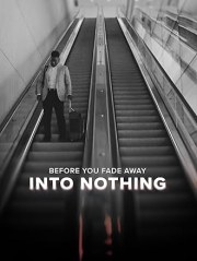 Before You Fade Away Into Nothing