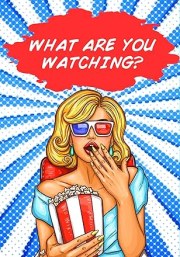 What Are You Watching?