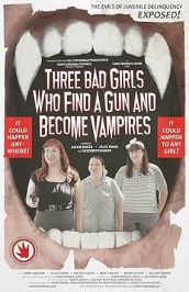 Three Bad Girls Who Find a Gun and Become Vampires