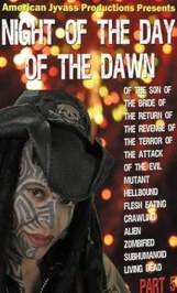 Night of the Day of the Dawn of the Son of the Bride of the Return of the Revenge of the Terror of the Attack of the Evil Mutant Hellbound Flesh Eating Crawling Alien Zombified Subhumanoid Li
