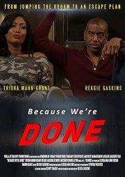 Because We're Done
