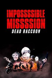 Impossssible Missssion. Dead Raccoon