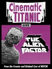 Cinematic Titanic: The Alien Factor