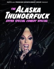 The Alaska Thunderfuck Extra Special Comedy Special
