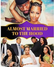 Almost Married to the Hood