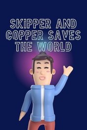 Skipper and Copper Saves the World
