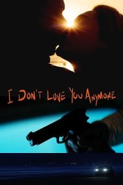 I Don't Love You Anymore