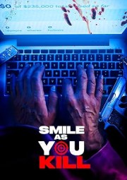 Smile as You Kill