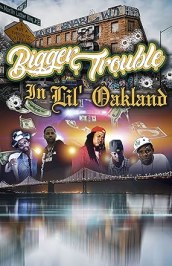 Bigger Trouble in Lil Oakland