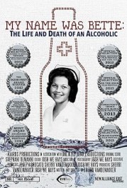 My Name Was Bette: The Life and Death of an Alcoholic