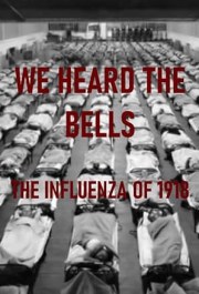 We Heard the Bells: The Influenza of 1918