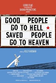 Good People Go to Hell, Saved People Go to Heaven
