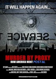 Murder by Proxy: How America Went Postal