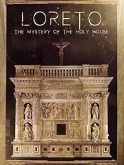Loreto: The Mystery of The Holy House