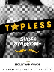 Topless Shock Syndrome: The Documentary