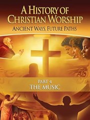 The History of Christian Worship: Part Four - The Music