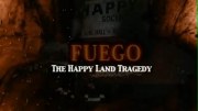 Fuego! The Happy Land Tragedy