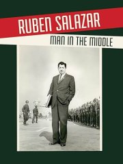 Ruben Salazar: Man in the Middle