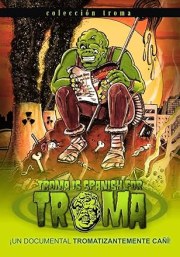Troma Is Spanish for Troma