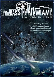 The Bass That Ate Miami: The Foundation