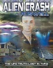 Alien Crash at Roswell: The UFO Truth Lost in Time